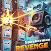 Vengeance de Speakerman